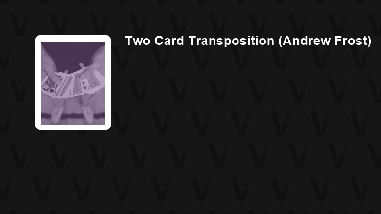 Two Card Transposition (Andrew Frost) - Vanishing Inc. Magic shop